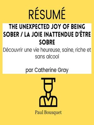 cover image of RÉSUMÉ--The Unexpected Joy of Being Sober / La Joie Inattendue d'Être Sobre